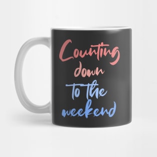 Counting down to the weekend Mug